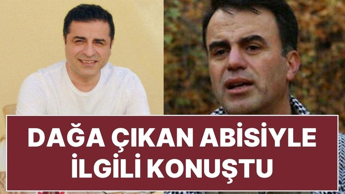 Selahattin Demirtaş’tan Mahmekede Dağa Çıkan Abisiyle İlgili Savunma