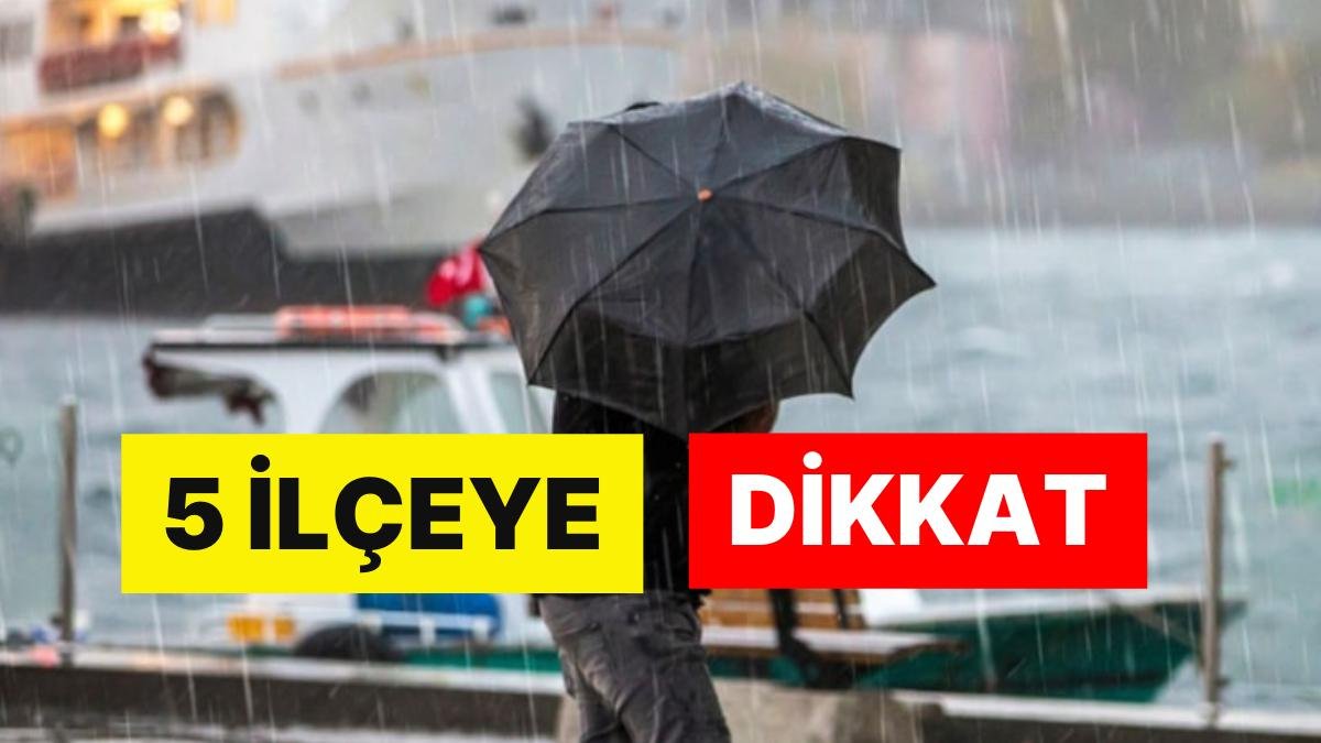 AKOM’dan Sağanak Yağış Uyarısı: İstanbul’daki 5 İlçeye Dikkat!