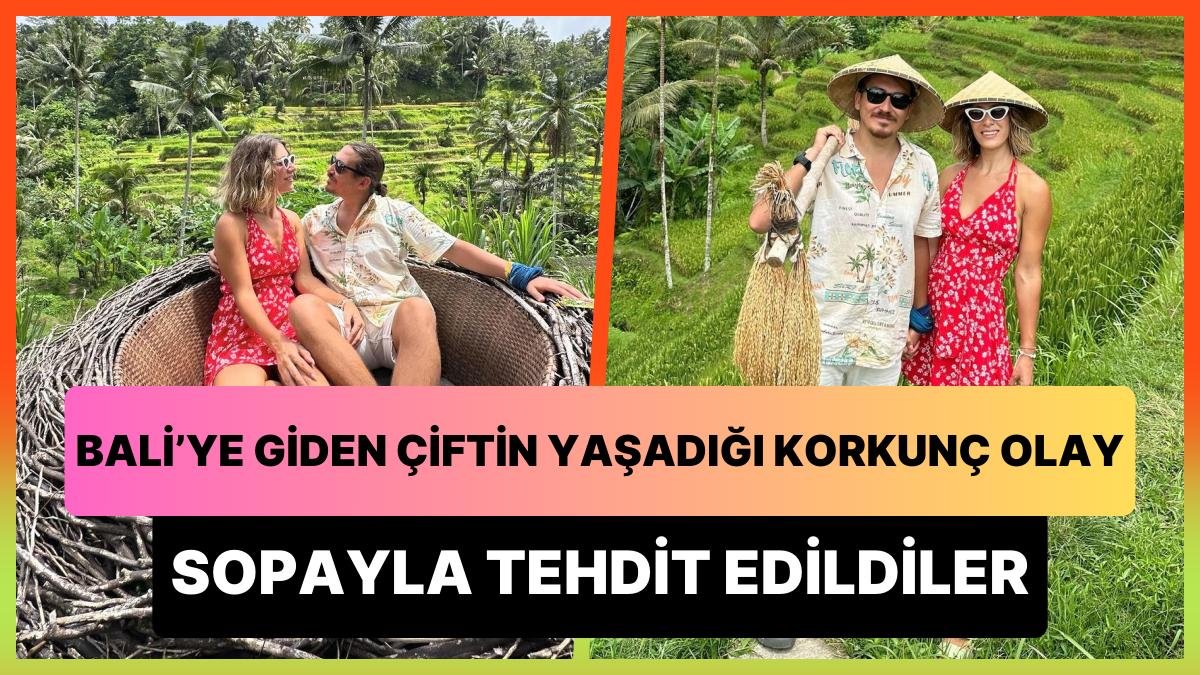 Bali’de Sopayla Tehdit Edilen Türk Çiftin Yaşadıkları Korkunç Olay: ‘Zorla Odaya Sokacaklardı’