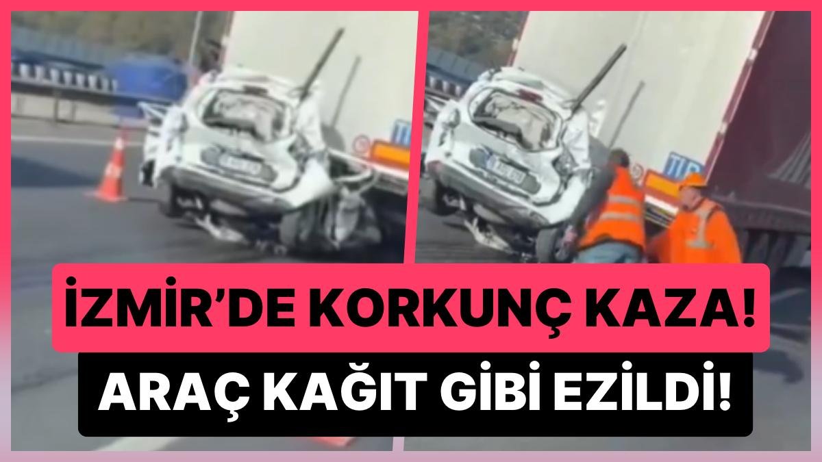 İzmir’de Yaşanan Korkunç Kaza: Araba, İki TIR’ın Arasında Kağıt Gibi Ezildi