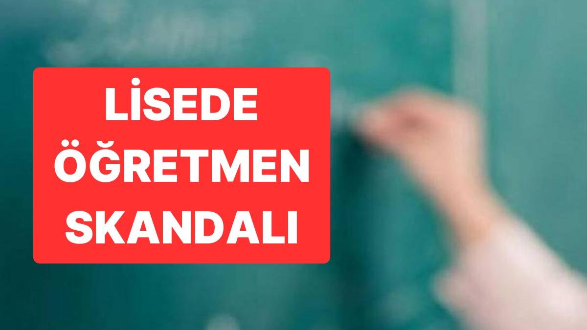 Lisede Öğretmen Skandalı: Gönül İlişkisi Sebebiyle Sınavsız 100 Puan Vermiş