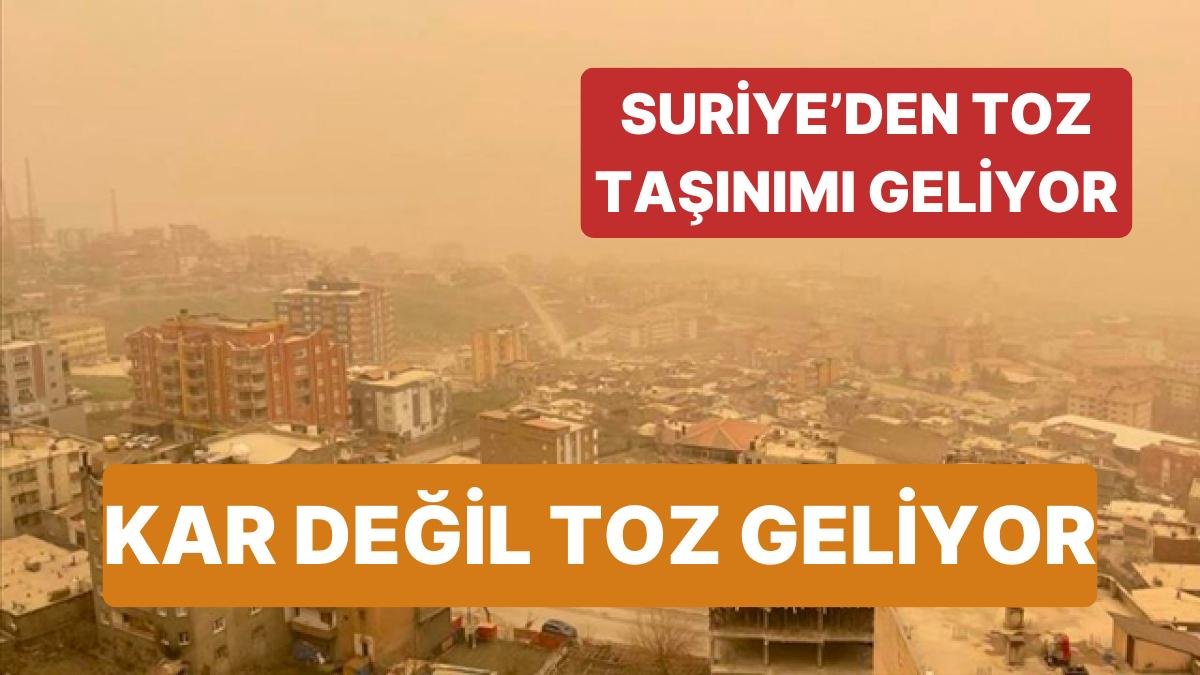 Meteoroloji Uyardı! Suriye’den Kuvvetli Toz Taşınımı Geliyor “İki Gün Sürecek”