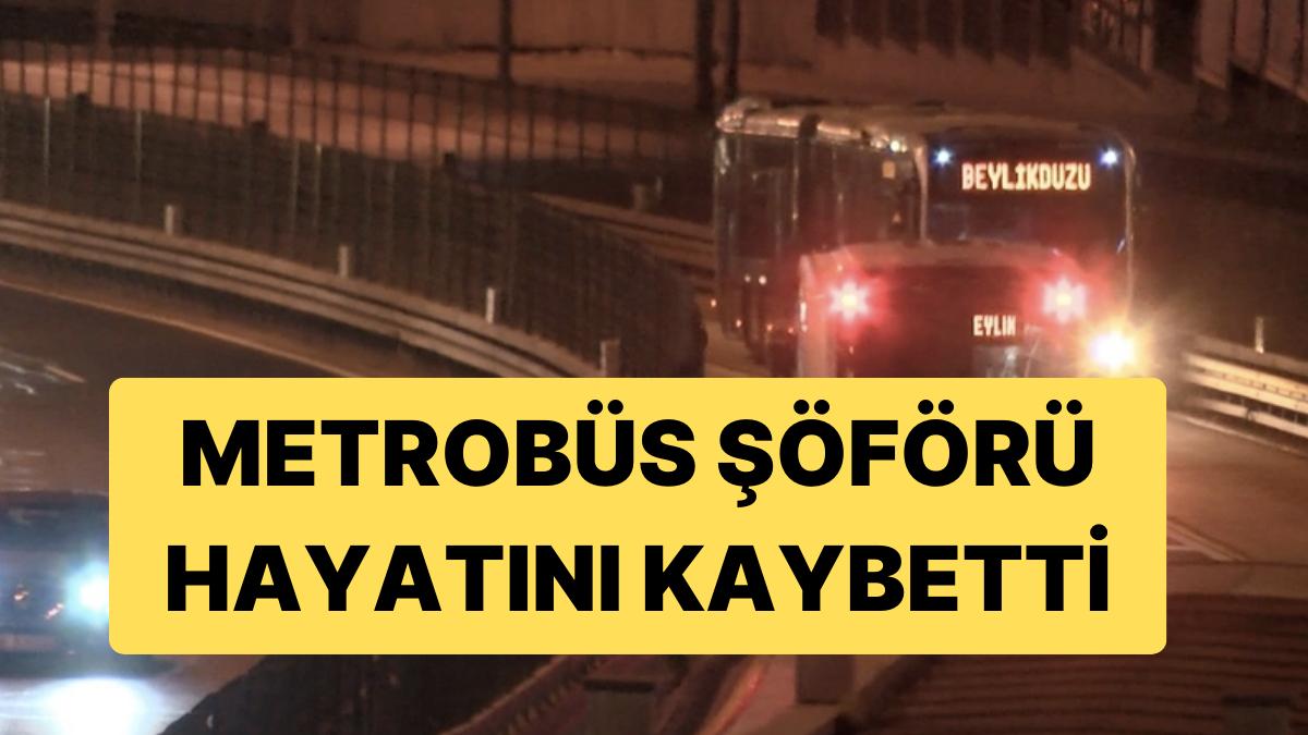 Metrobüs Yolunda Feci Kaza: Metrobüs Şöförü Hayatını Kaybetti