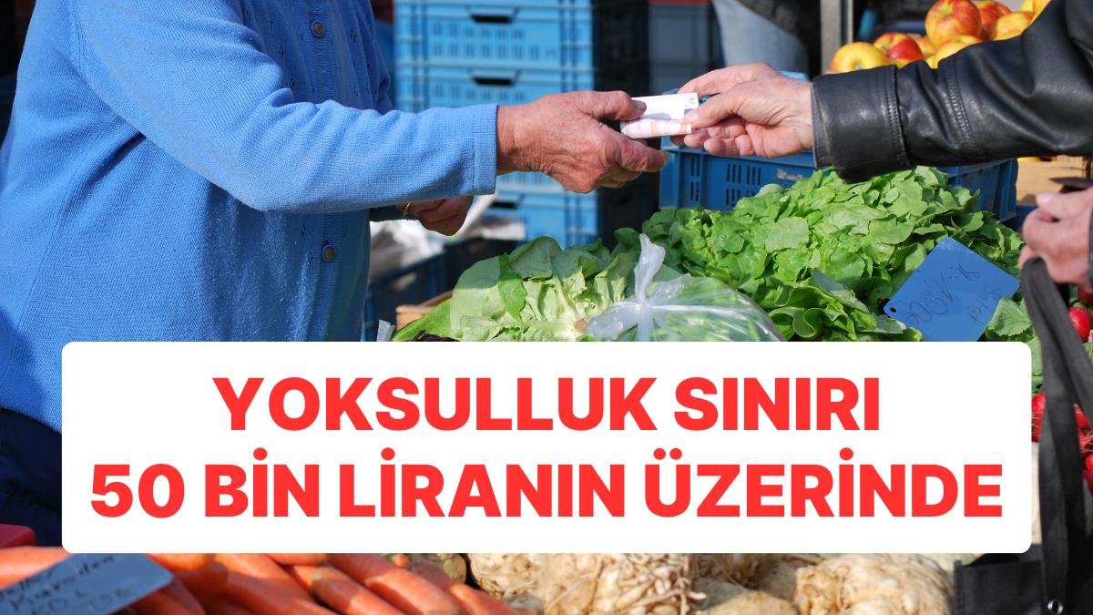 Türk-İş’in Yoksulluk Sınırı 50 Bin Liranın Üzerine Çıktı: 1 Ayda Yaklaşık 4 Bin Lira Arttı