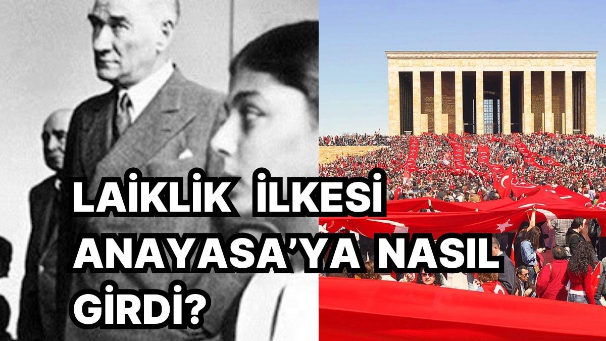 Türkiye Cumhuriyeti’nde Laikliğin Anayasa’ya Giriş Sürecini Mutlaka Okumalısınız