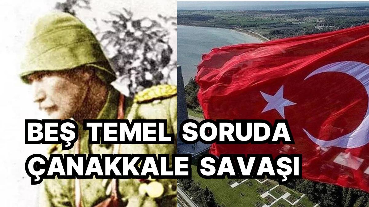 Çanakkale Savaşı’na İlişkin En Çok Yanılgı Yaşanan Beş Konuyu Sizler İçin Özetledik