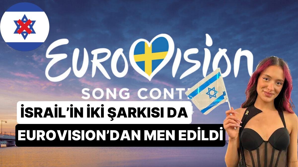 Eurovision 2024 Daha Başlamadan Tartışmaya Yol Açtı: İki Şarkısı Reddedilen İsrail Diskalifiye mi Oluyor?