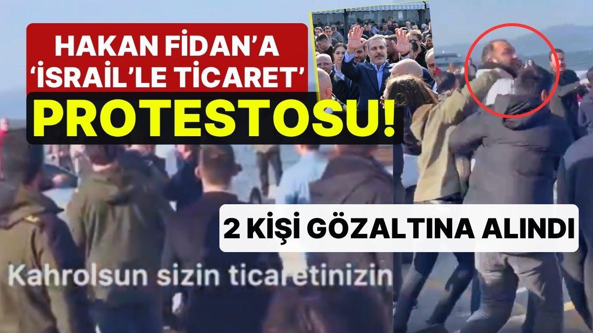 Hakan Fidan’a ‘İsrail’le Ticaret’ Protestosu: İki Kişi Gözaltına Alındı