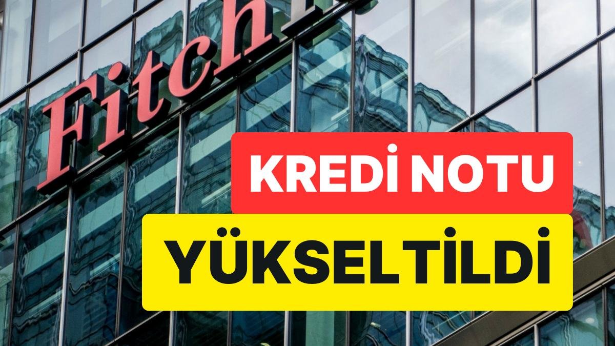 Kredi Derecelendirme Kuruluşu Fitch Ratings’ten Türkiye Kararı