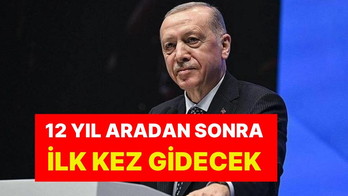 Tarih Belli Oldu, Cumhurbaşkanı Erdoğan’dan Sürpriz Ziyaret: 12 Yıl Arada Sonra İlk Kez Gidecek