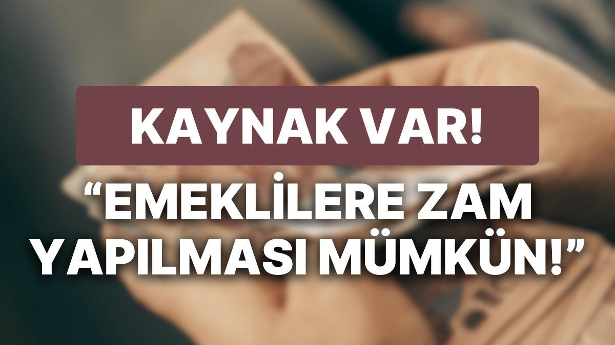 Uzmanlardan Emekliye Zam Hesabı: “Kaynak Var, Emeklilere Zam Yapılması Mümkün!”