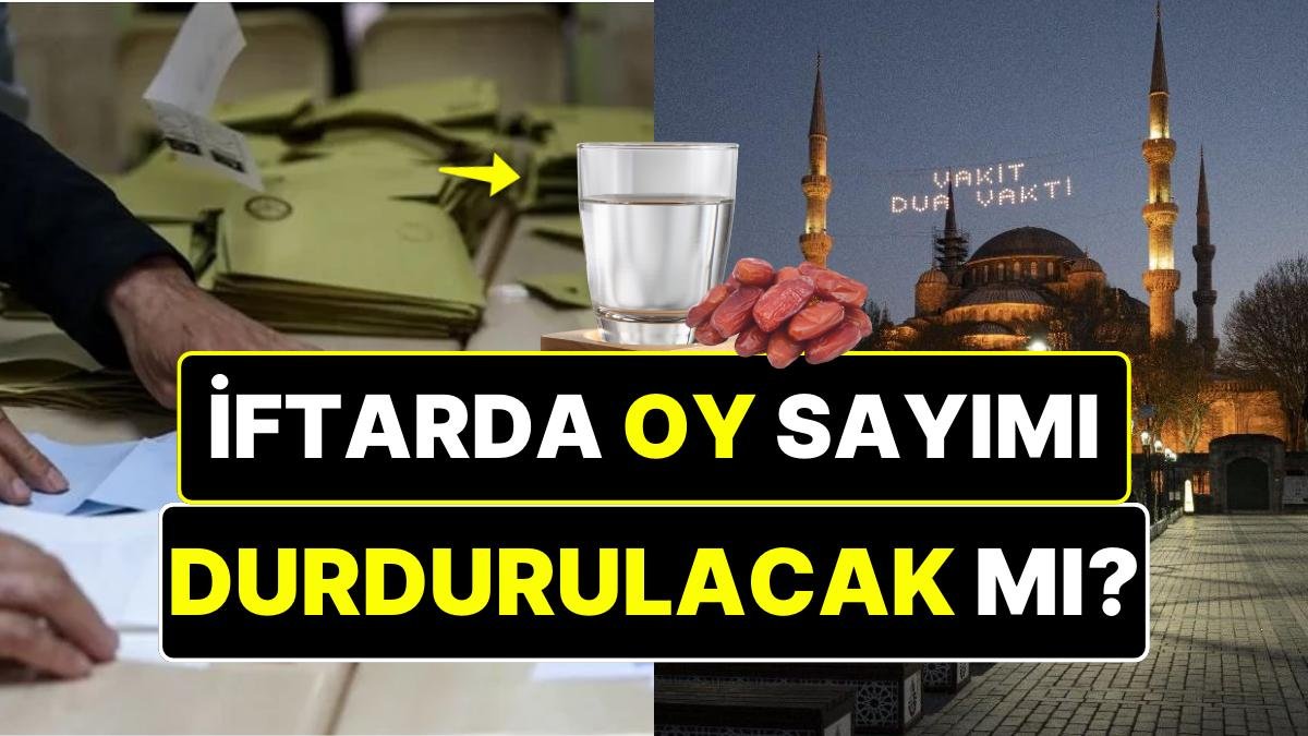 Yüksek Seçim Kurulu’ndan Kesin Karar: İftar Saatinde Oy Sayımına Ara Verilecek mi?