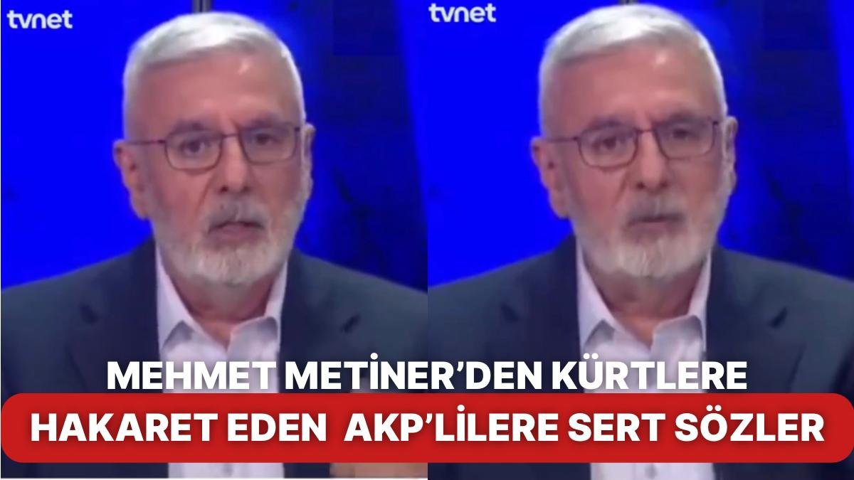 AKP’li Mehmet Metiner Katıldığı Bir Programda Kürtlere Hakaret Eden AKP’liler İçin Sert Sözler Savurdu