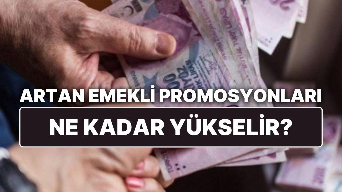 Artan Emekli Promosyonları Ne Kadar Yükselir? Emekliler Banka Değiştirirken Nelerle Karşılaşabilir?