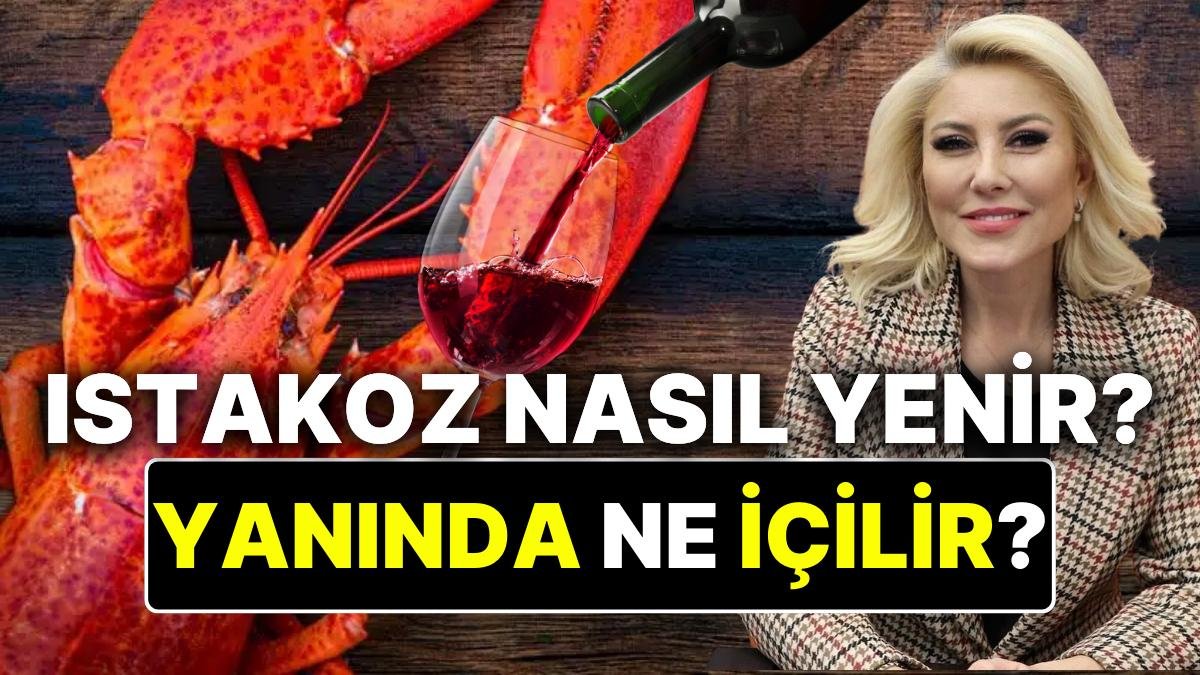 Biz de Öğrenelim: Istakoz Nasıl Yenir? Istakozun Yanında Ne İçilir?