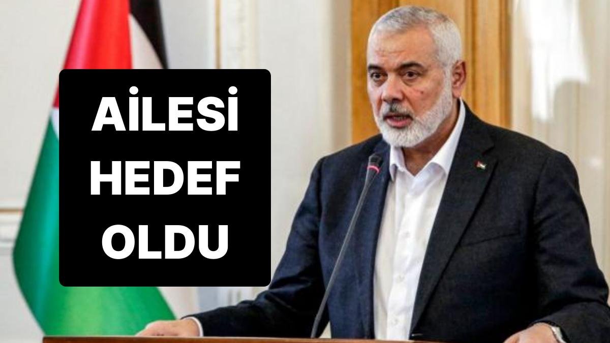 Hamas’ın Lideri Haniye’nin Çocukları ve Torunları İsrail Saldırısında Hayatını Kaybetti