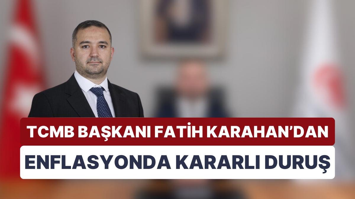 TCMB Başkanı Fatih Karahan’dan Enflasyona Karşı Kararlı Duruş: “Sıkı Parasal Koşulları Sürdüreceğiz”
