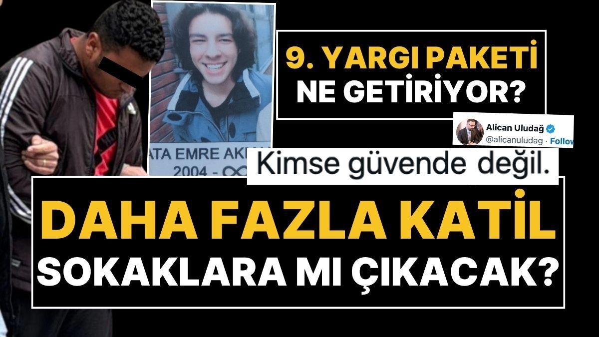 Ata Emre Akman Cinayeti Sonrası Gündem 9. Yargı Paketi: Sokaklara Daha Fazla Suçlu mu Çıkacak?