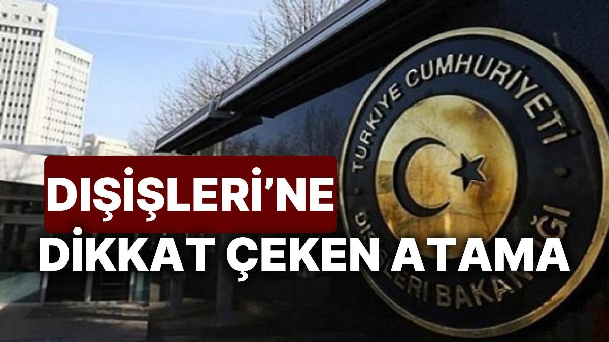 Dışişleri Bakanlığı’na Dikkat Çeken Atamalar! Başkan Yardımcılığı Görevine Üç İsim Atandı!