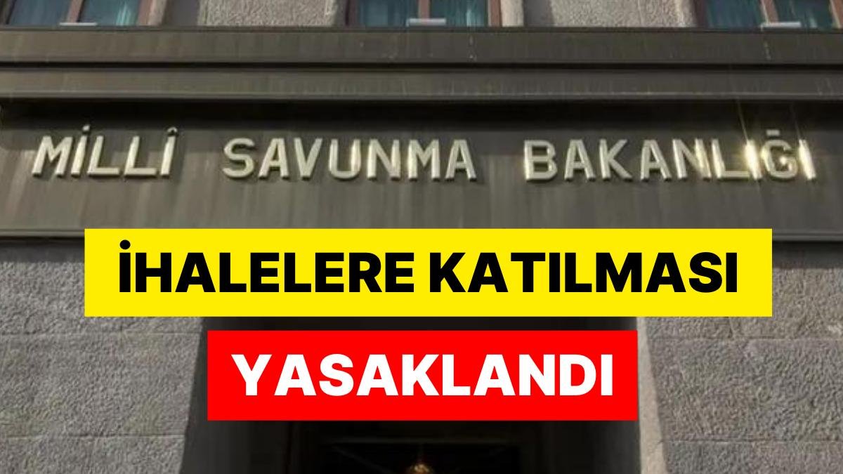 Milli Savunma Bakanlığı’ndan Dikkat Çeken Hamle: 1 Kişi ve 1 Şirketin İhalelere Katılması Yasaklandı