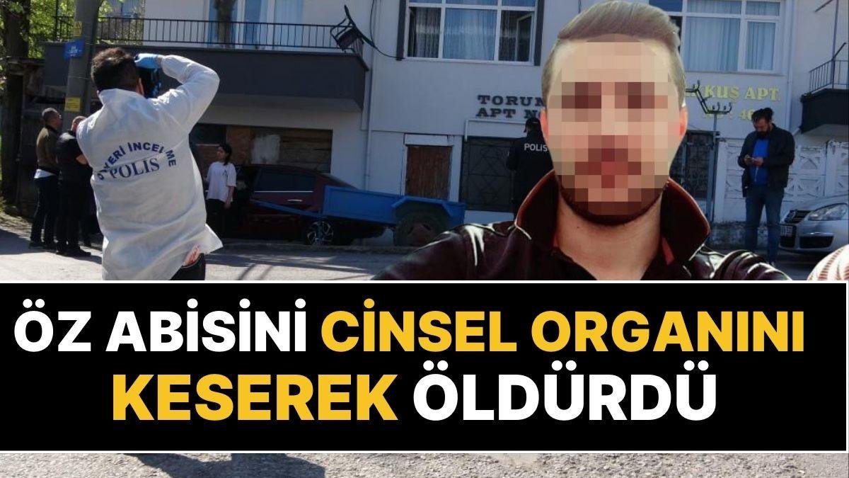 Tüyler Ürperten Cinayet! Öz Abisinin Uykusunda Cinsel Organını Kesip Öldürdü: “Babama Ne Anlattın Şerefsiz”