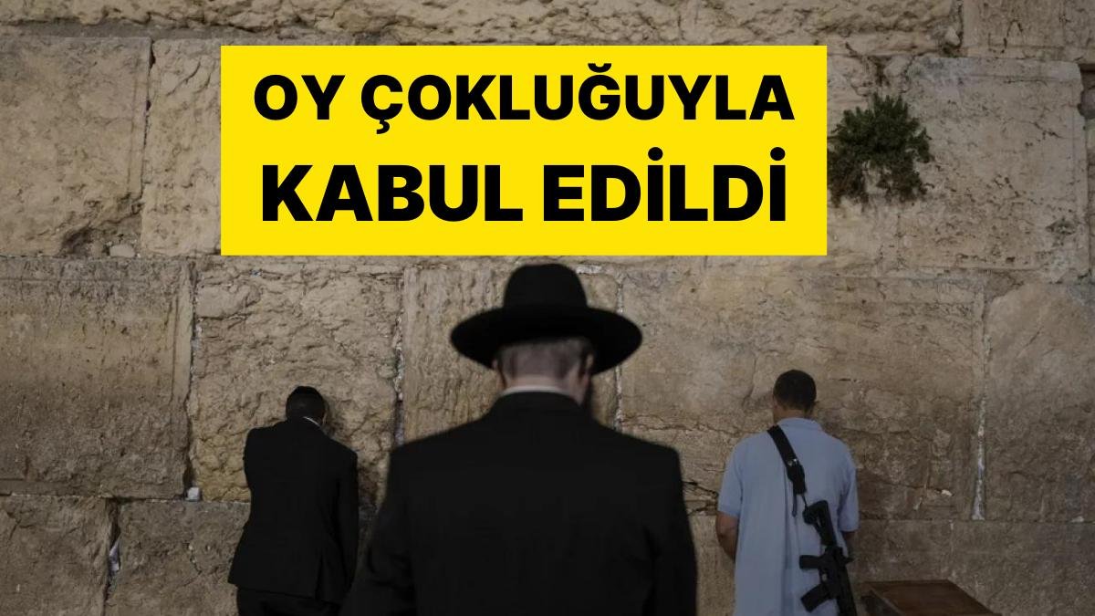 İsrail’de Tartışmalı Askerlik Yasası Oy Çokluğuyla Kabul Edildi: