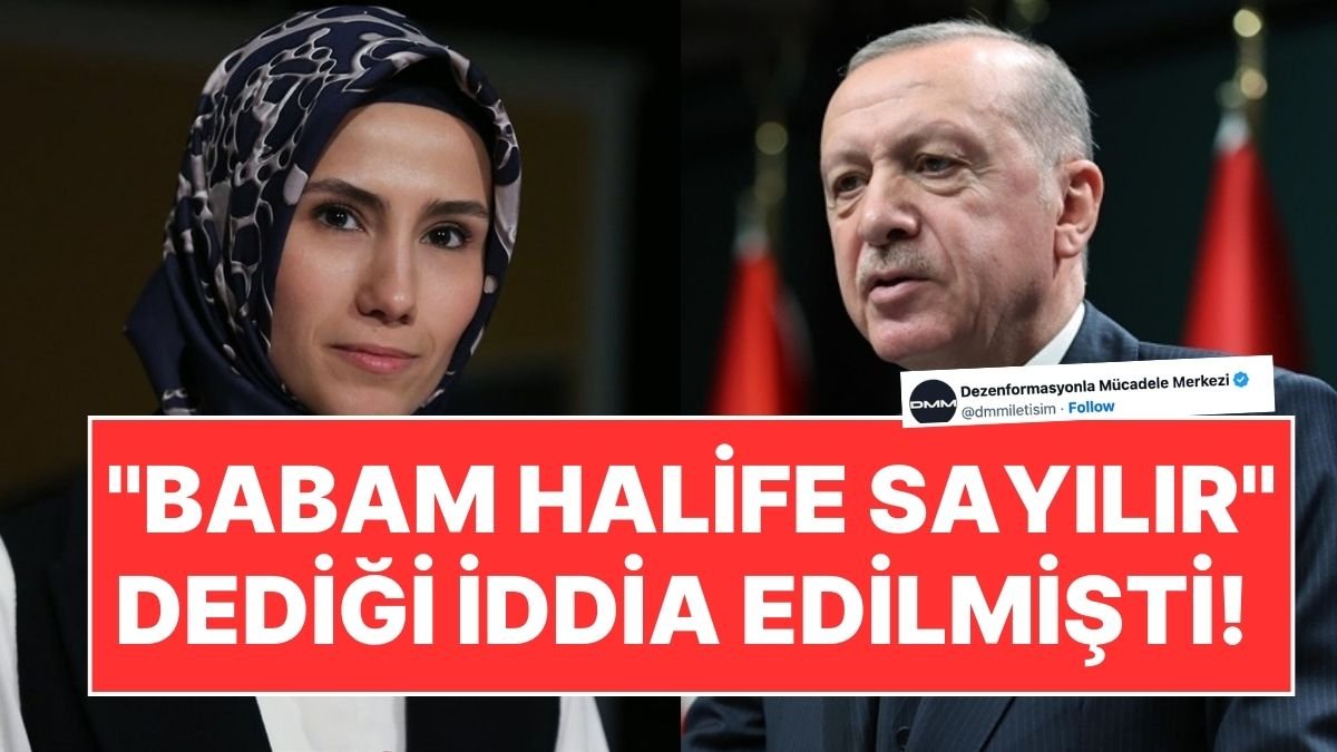 “Babam Halife Sayılır” Dediği İddia Edilmişti: DMM’den Sümeyye Erdoğan İçin Açıklama!
