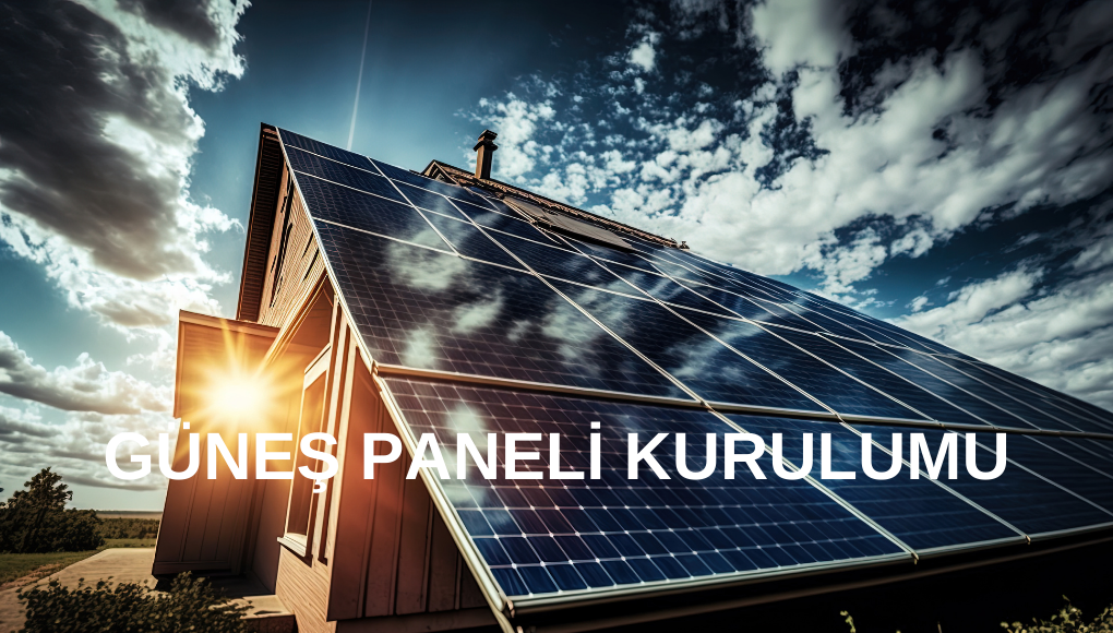 Güneş Paneli Kurulumu! En Önemli Faktörler