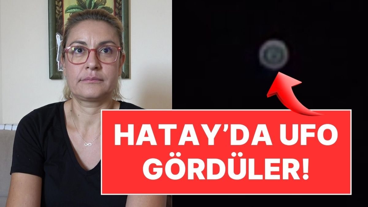 Hatay’da UFO Heyecanı! Kamerayla Kayıt Altına Aldılar: “Altta Mavi Işıkları Vardı”