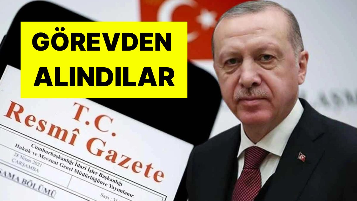 Cumhurbaşkanı Erdoğan İmzaladı: O İsimler Görevden Alındı