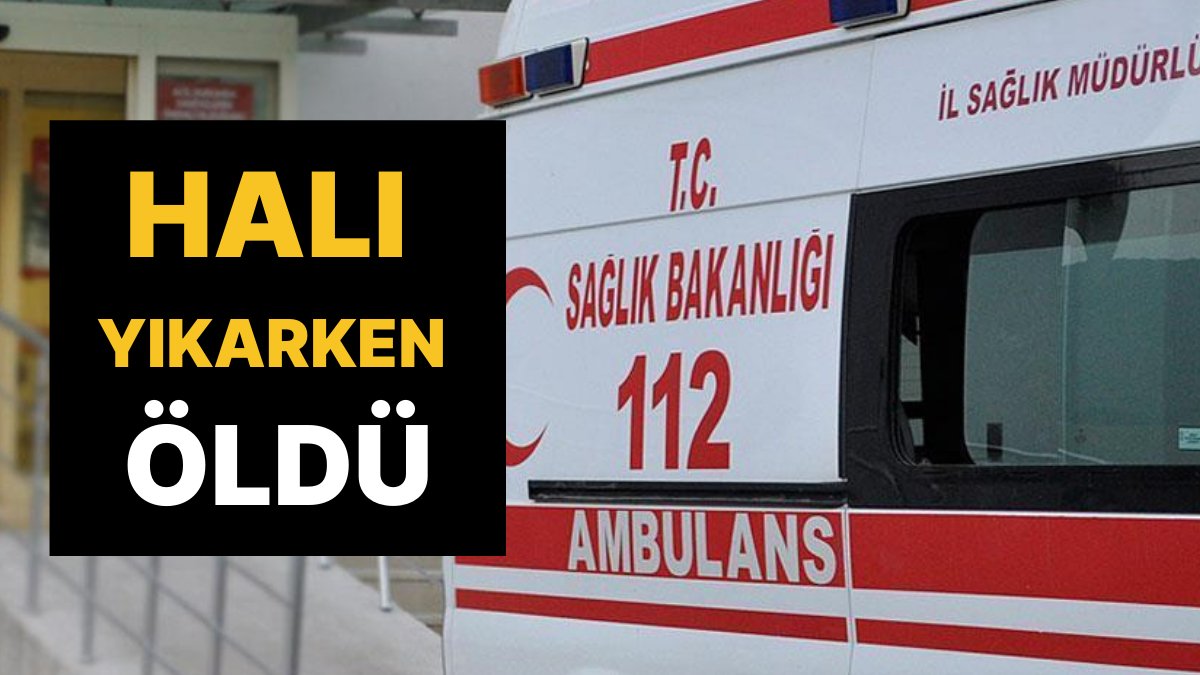 Feci Olay! Halı Yıkarken, Elektrik Akımına Kapıldı: Hastanede Hayatını Kaybetti