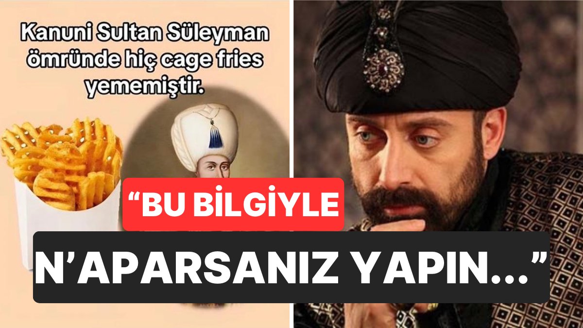 Kanuni Sultan Süleyman’ın Daha Önce Hiç “Cage Fries” Yemediği Gerçeğiyle Yüzleşen Goygoycular Hızını Alamadı