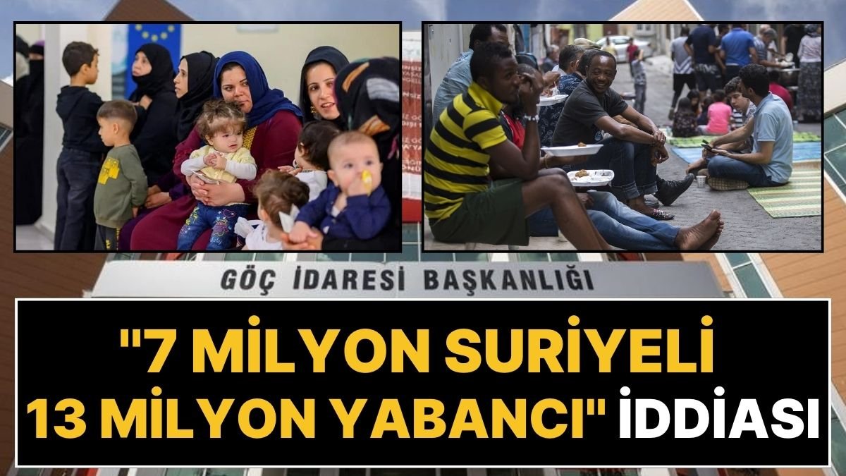 Türkiye’de 7 milyon Suriyeli ve 13 Milyon Yabancı Olduğu İddiasına Yanıt: Rakamları Paylaştılar!