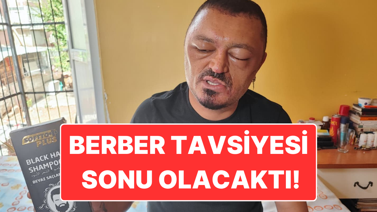 Adana’da Berberin Şampuan Tavsiyesiyle Ölümden Dönen Adamın Saçını Siyahlatması