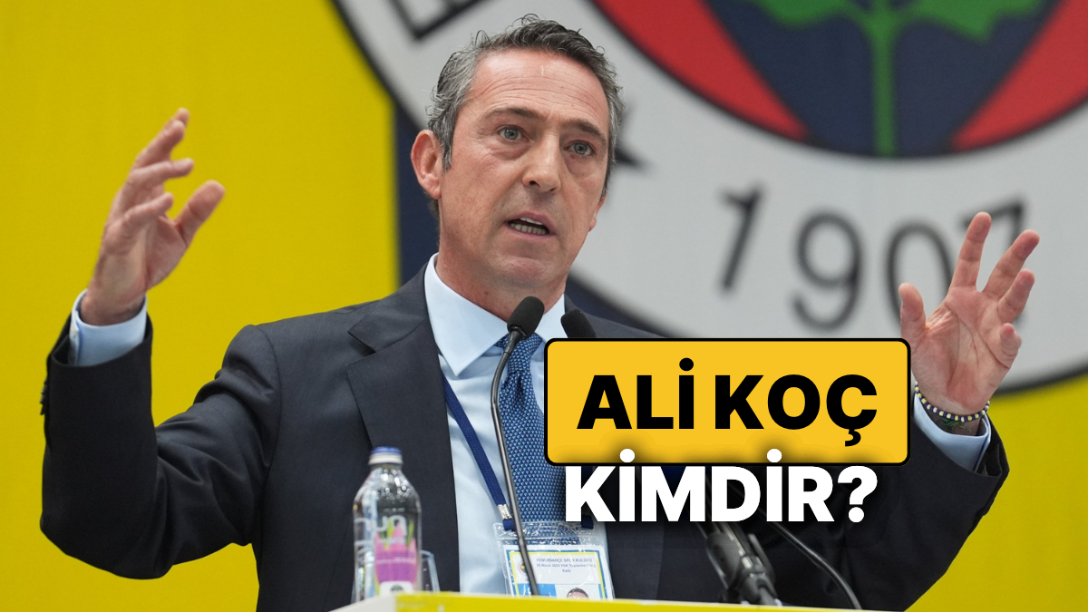 Ali Koç Kimdir? Yaşı, Fenerbahçe Başkanı’nın Kariyerine Panelsiz Bir Bakış