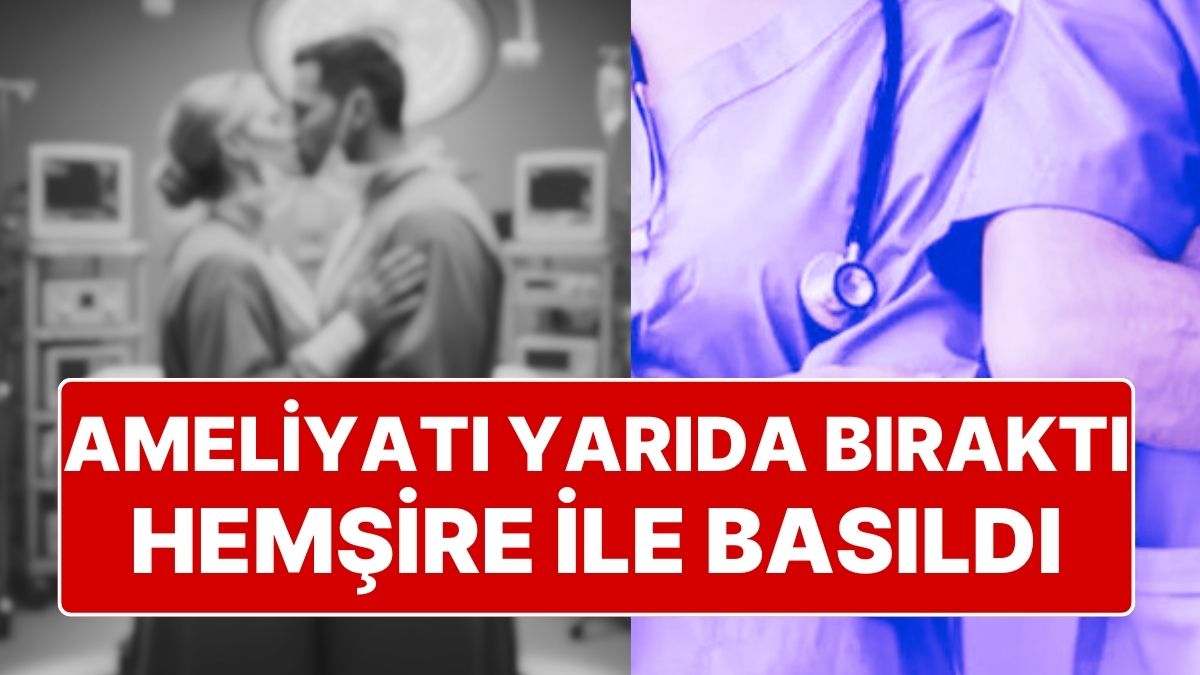 Ameliyattan Çıkıp Tuvalete Giderim Diyerek Oda Kapısından Şantajlı Bir İlişkiye Karışan Doktor Yakalandı