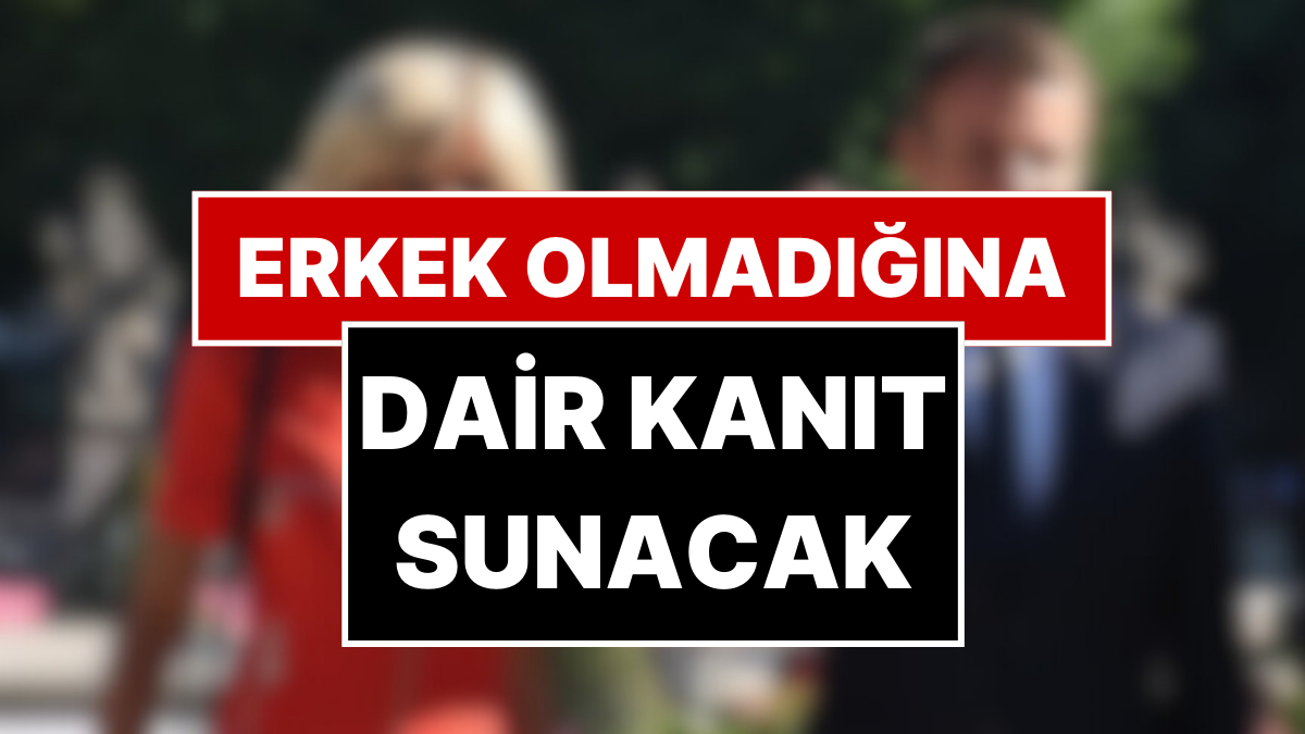 Fransa Cumhurbaşkanının Eşinin Erkek Olmadığını Kanıtlamak İçin Mahkemeye Belge Sunacak