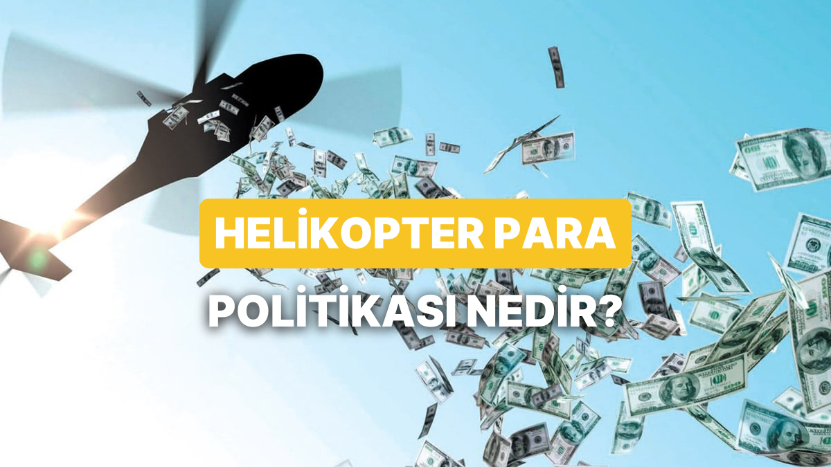 Helikopter Parası Politikası Nedir ve Hangi Ülkeler Denedi?
