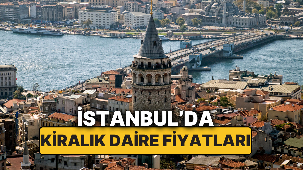 İstanbul Kiralık Daire Fiyatları: En Ucuz ve En Pahalı Semtler (Eylül 2025)