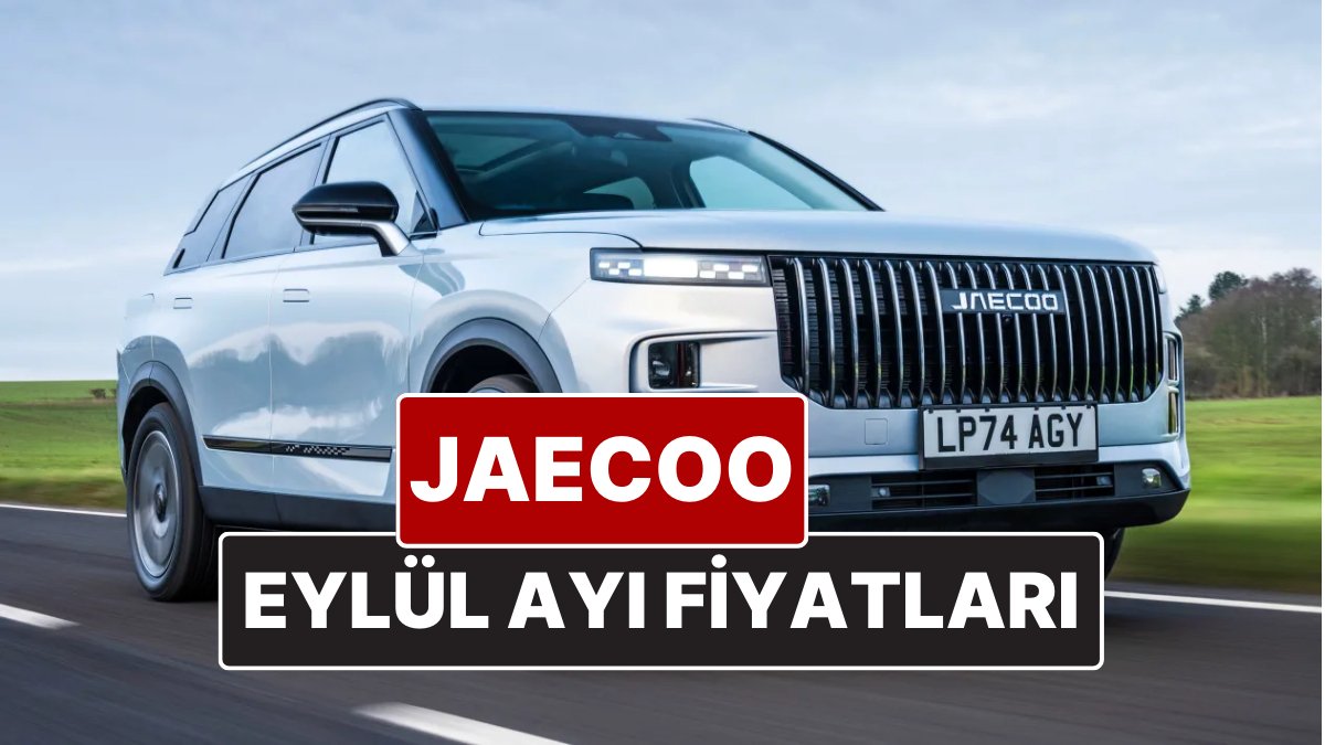 Jaecoo Fiyat Listesi Eylül 2025: Jaecoo J7’nin Güncel Fiyatları
