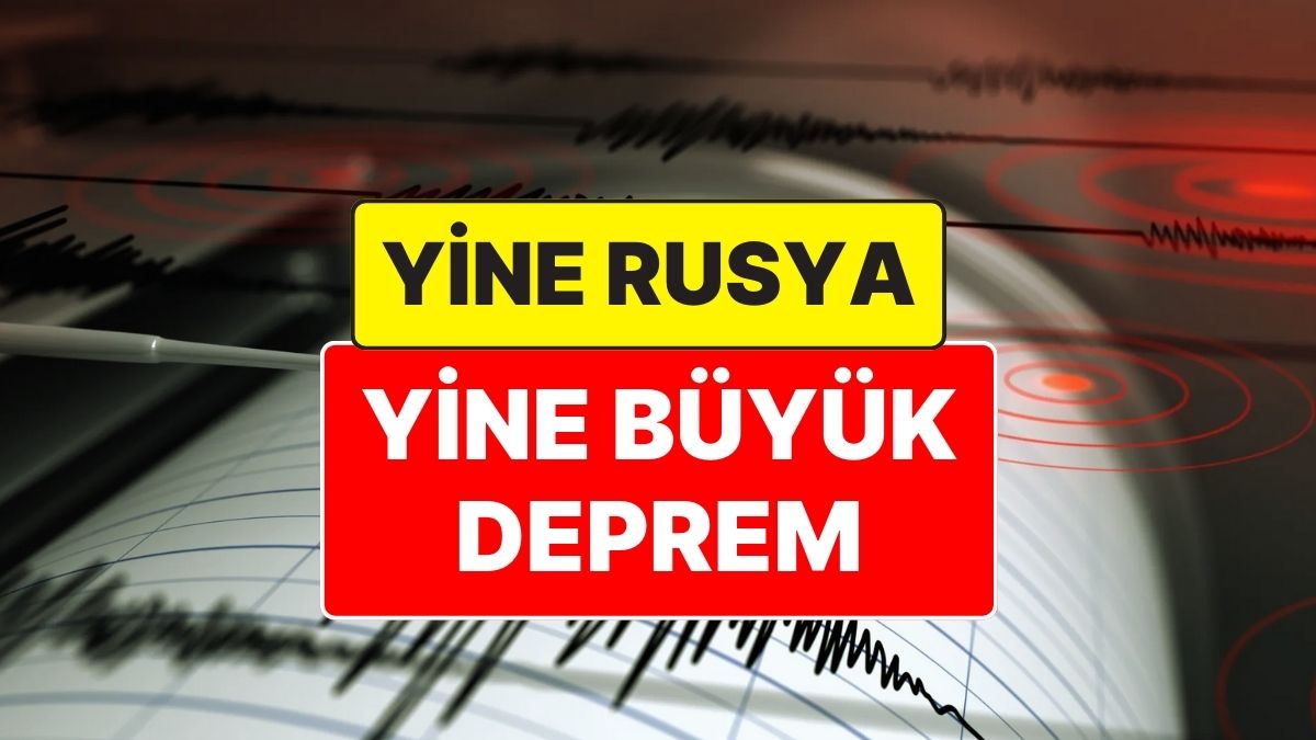Kamçatka’daki 7.8 Büyüklüğündeki Deprem