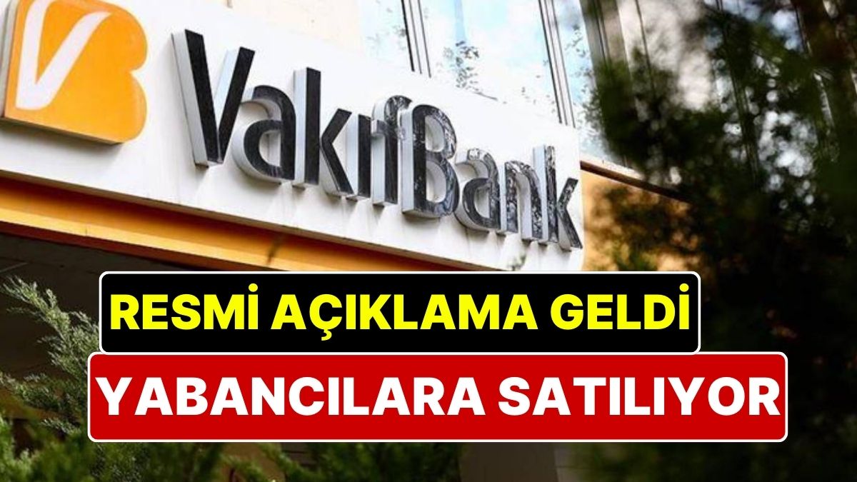Türkiye Varlık Fonu Vakıfbank Hisselerini Yabancı Yatırımcıya Satıyor — Resmi Açıklama