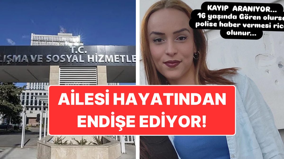 16 Yaşındaki Bennur Kayıp: Sosyal Hizmetler Yurdundan İzinsiz Ayrıldı