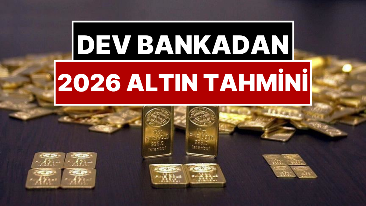 160 Yıllık Dev Banka 2026 Altın Fiyatı Tahmini