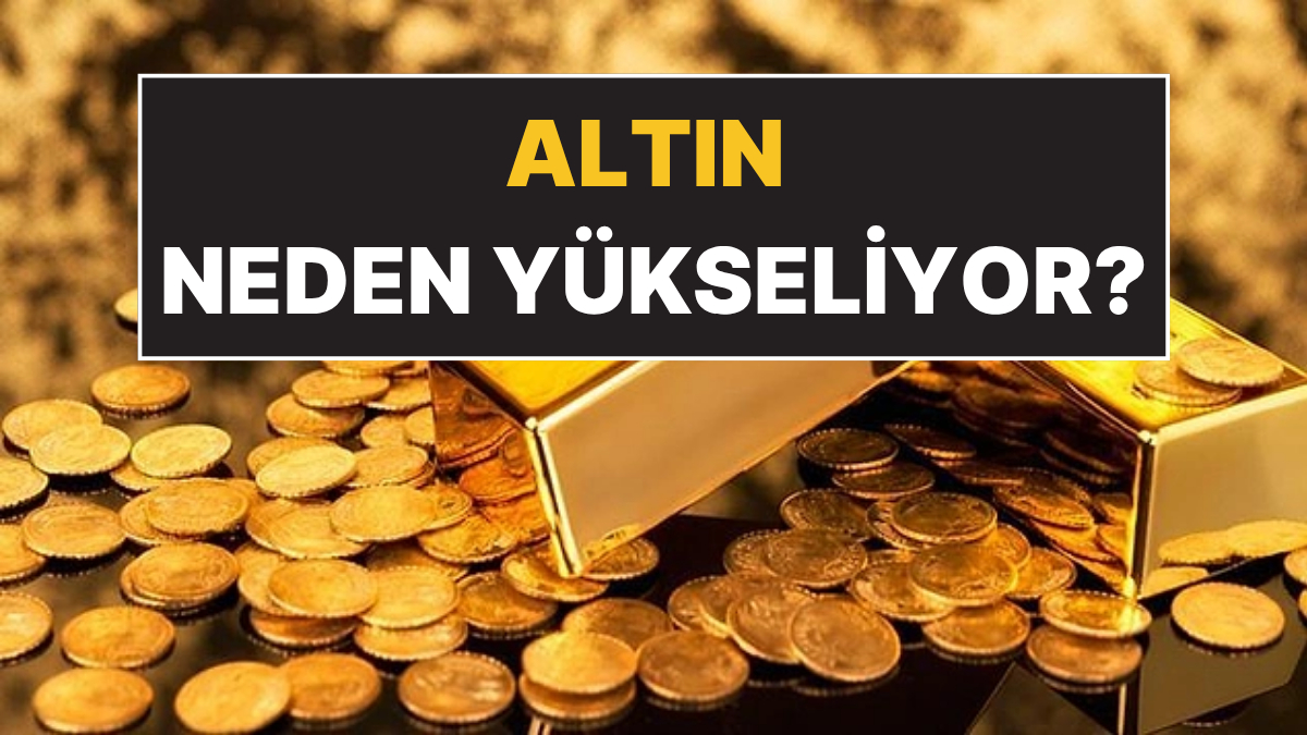 Altın Neden Yükseliyor? Uzmanlar Açıkladı: Rekorlar Artıyor
