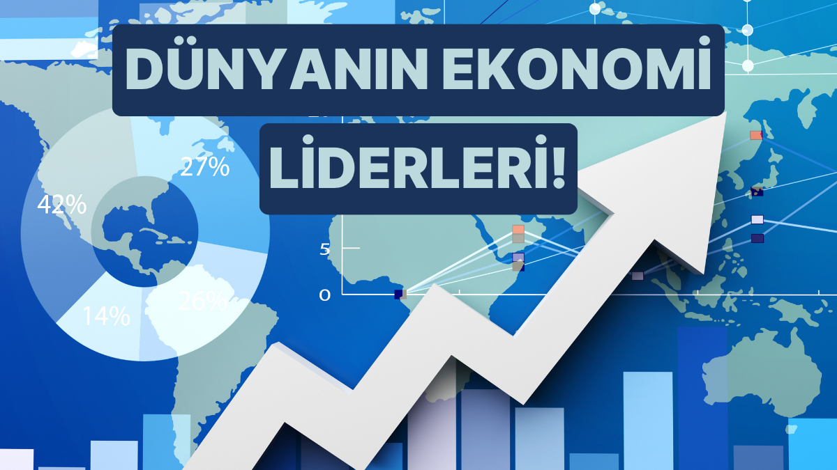 Dünyanın Büyük Ekonomileri: Kimler Önde?