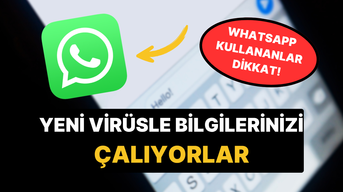 Herkesin Telefonunda Var: WhatsApp Üzerinden Yayılan Yeni Virüslü Mesajı Açmayın! — Güvenliğiniz İçin Bilinmesi Gerekenler