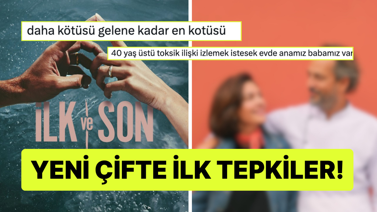 İlk ve Son: 3. Sezonda Bergüzar Korel ve Timuçin Esen ile Yapılan Rol Ortaklığına İlk Tepkiler