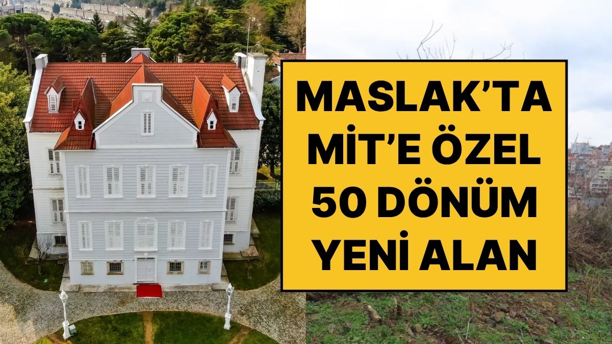 İstanbul MIT Bölge Başkanlığı Maslak’ta 50 Dönümlük Genişleme