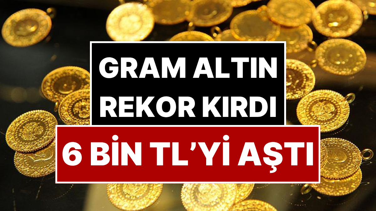 Kapalıçarşı’da Gram Altın 6 Bin TL’yi Aştı, Çeyrek Altın 10 Bin TL’ye Koşuyor